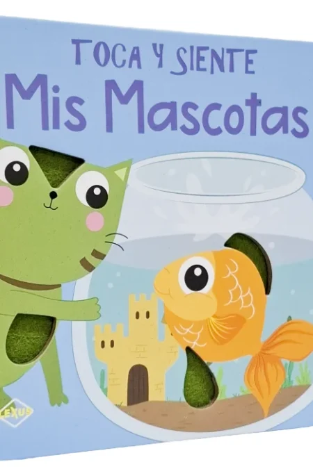Tocas y siente.- Mis mascotas